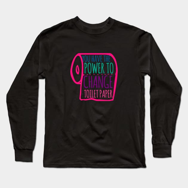 Power to Change Long Sleeve T-Shirt by TheDaintyTaurus